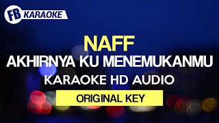 AKHIRNYA KU MENEMUKANMU Naff Karaoke HD Audio ORIGINAL KEY