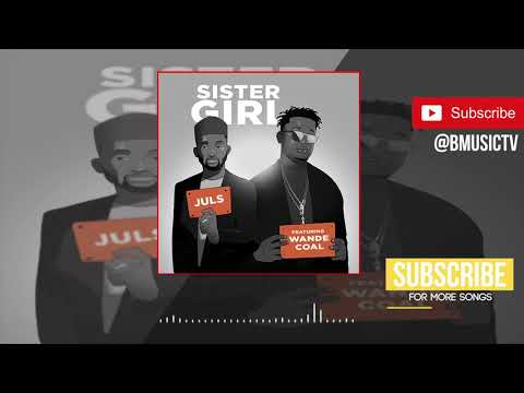 Juls - Sister Girl Ft  Wande Coal (OFFICIAL AUDIO 2018)