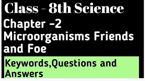 Class 8th Science  Chapter -2 Microorganisms Friend and Foe || Keywords, Questions and Answers