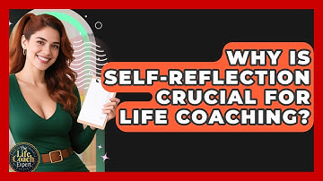 Why Is Self-reflection Crucial For Life Coaching? - The Life Coach Expert