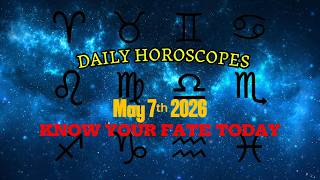 SHOCKING! May 7th 2026 The Stars Reveal Your Fate Today! All Zodiac Signs #astrology #zodiac