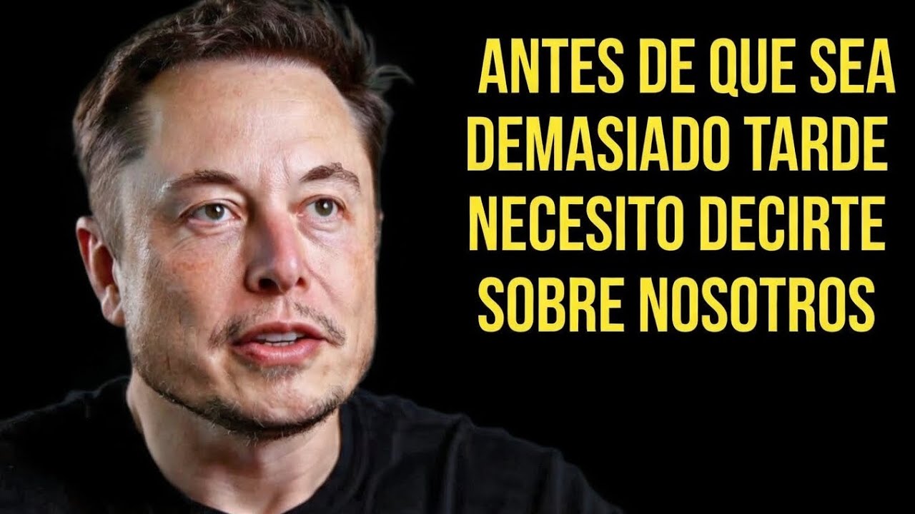ANTES DE QUE SEA DEMASIADO TARDE… NECESITO DECIRTE LA VERDAD SOBRE NOSOTROS | Elon Musk 💔