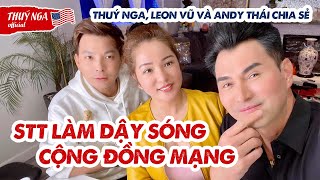 Thuý Nga, Leon Vũ và Andy Thái chia sẻ về 1 stt làm dậy sóng cộng đồng mạng