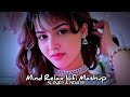 Mind relax lofi mashup Bollywood romantic song | Slowed&Reverb |