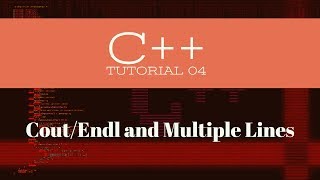 C++ Tutorial -04 COUT/ENDL and print multiple lines