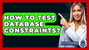 How To Test Database Constraints? - Next LVL Programming