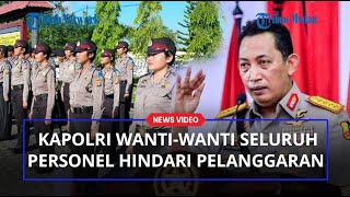Kapolri Tegas ! Ingatkan Personel Hindari Pelanggaran