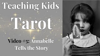 Teaching Kids Tarot - Video #5 -  Annabelle Tells the Story