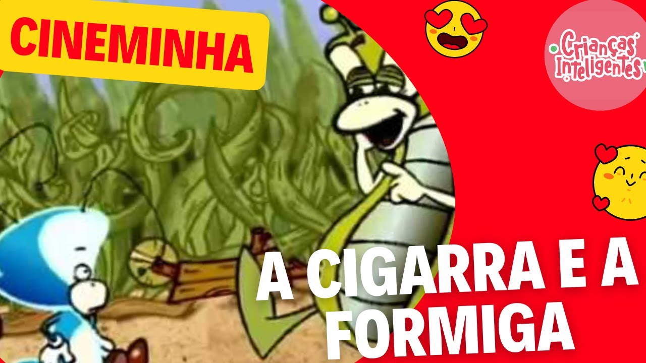 A CIGARRA E A FORMIGA - CINEMINHA - CRIANÇAS INTELIGENTES