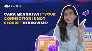 Cara Mengatasi “Your Connection is Not Secure”