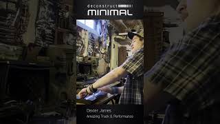 deconstruct MINIMAL [Performance by Dexter James]