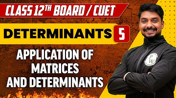 Determinants 05 | Application of Matrices and Determinants | Class 12th/CUET