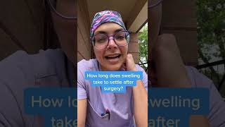 How long does swelling take to settle after surgery?