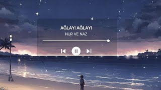 AĞLAYI AĞLAYI İLAHİ