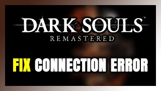 How to FIX DARK SOULS: REMASTERED Connection Error / Server Error!