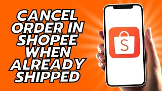How To Cancel Order In Shopee When Already Shipped