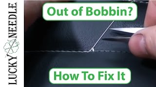 Run Out of Bobbin Thread? How to fix it.