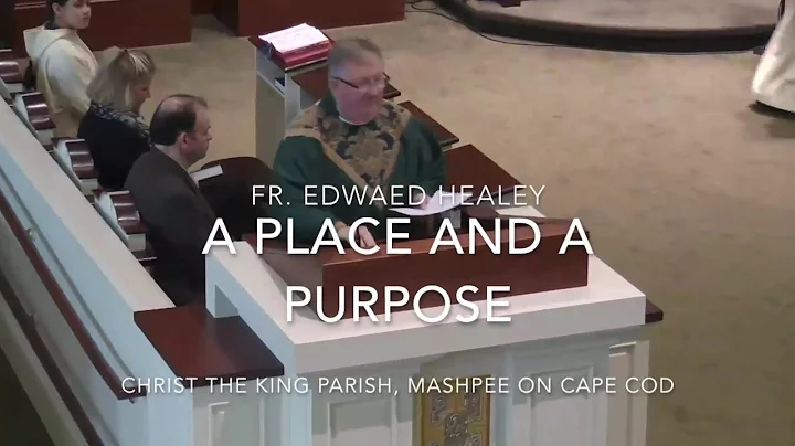 A Place And A Purpose ~ Homily by Fr  Edward Healey