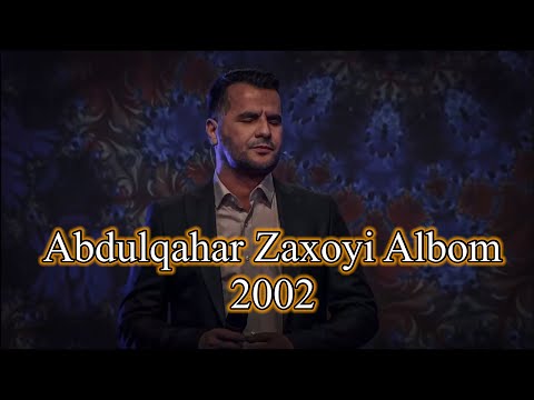 Abdulqahar Zaxoyi Full Albom 2002 عبدالقهار زاخولي البوم كامل