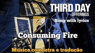 Third Day - Consuming Fire (legendado)
