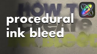Procedural Ink Bleed in Apple Motion