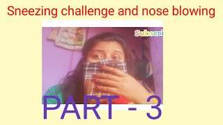 Sneezing challenge and nose blowing 🤧part - 3 Request video