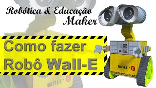Robótica Educacional - Faça seu Robô Wall-E de papelão Robótica Educacional - Faça seu Robô Wall-E de papelão