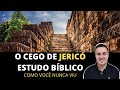 O CEGO DE JERICÓ, Estudo Bíblico [ Marcos 10:46-52 ]