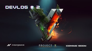 PROJECT V | DEVLOG # 2 | PHANTOM CAVE STUDIO