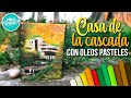 COMO DIBUJAR CON OLEOS PASTELES - LA CASA DE LA CASCADA | DREEN