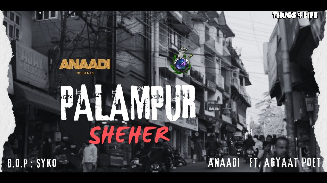 PALAMPUR SHEHER - ANAADI FT. AGYAAT POET - PROD BY NO BASIC 