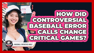 How Did Controversial Baseball Error Calls Change Critical Games? - Baseball Statistics Vault