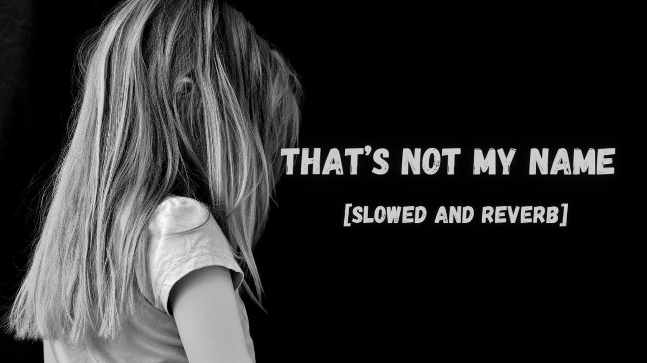 That’s Not My Name - The Ting Tings (Slowed + Reverb) | Memes song | Music verse