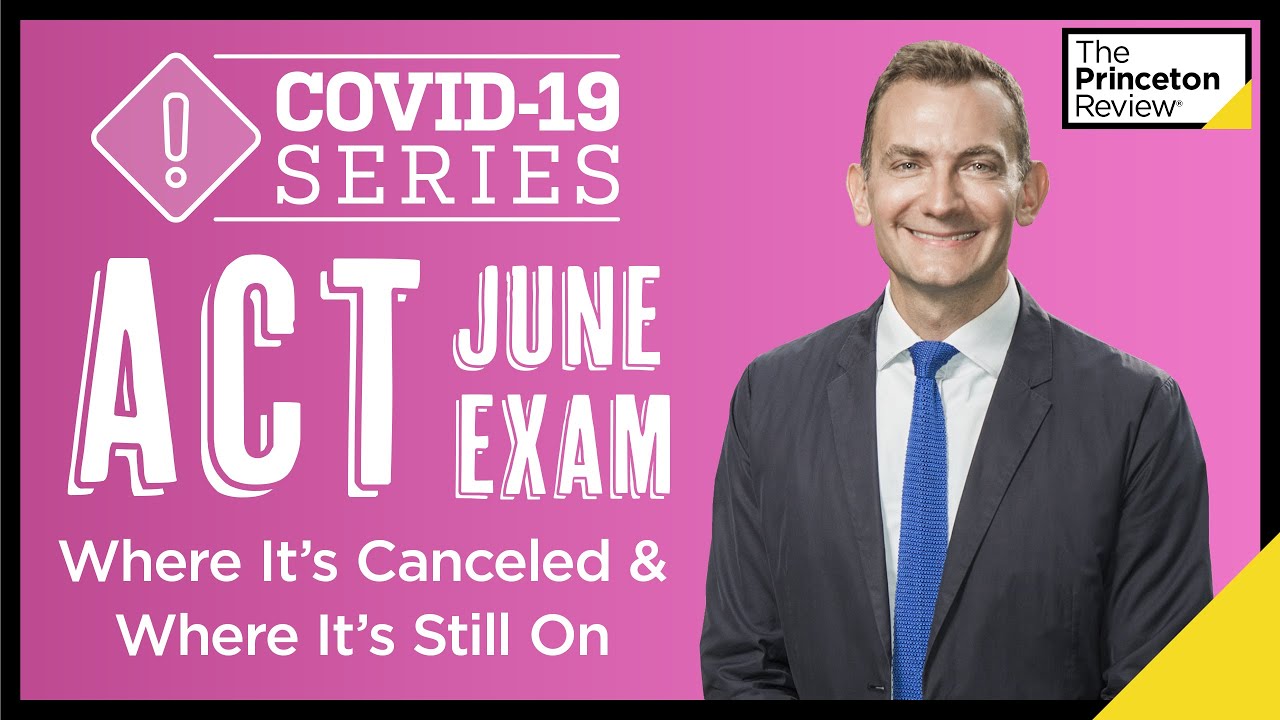 ACT June Exam: Where It's Canceled and Where It's Still On | COVID-19 Series | The Princeton Review