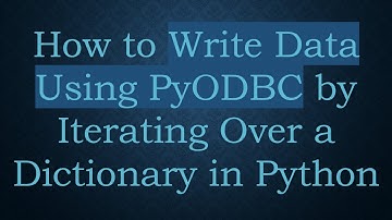 How to Write Data Using PyODBC by Iterating Over a Dictionary in Python