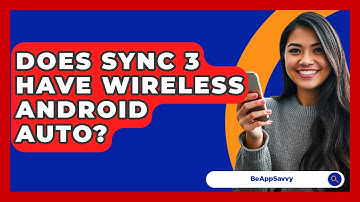 Does Sync 3 Have Wireless Android Auto? - Be App Savvy