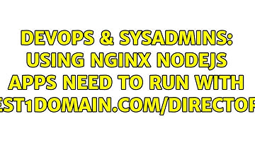 DevOps & SysAdmins: Using Nginx nodejs apps need to run with test1domain.com/directory