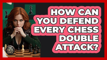 How Can You Defend Every Chess Double Attack? - The Chess Codex
