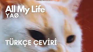 All My Life - YAØ (Türkçe Çeviri)