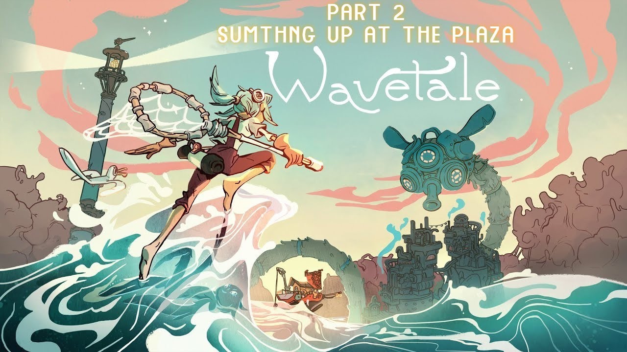 Wavetale Gameplay |  Walkthrough | Stadia | Part 2 ( Something Up at the Plaza)