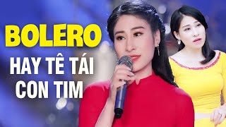 Nhạc Trữ Tình Bolero Hay Tê Tái Con Tim - LK Bolero Không Bao Giờ Quên Anh