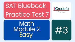 Question 3 Easy, Math Module 2, SAT Bluebook Test 7