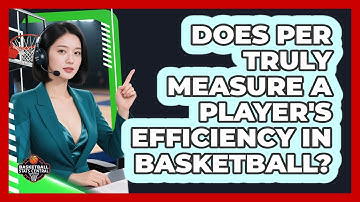 Does PER Truly Measure A Player