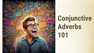 Making Sense of Conjunctive Adverbs: Common Errors and How to Avoid Them