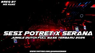 Download lagu DJ SESI POTRET X SERANA JUNGLE DUTCH FULL BASS TERBARU 2026 #REQ BY MS RANI ( RAMA REBORN )