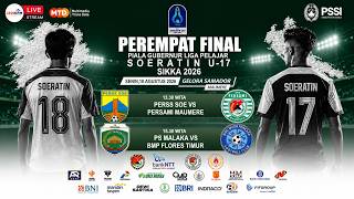 LIVE | PS MALAKA vs BMP FLORES TIMUR | PEREMPAT FINAL SOERATIN U-17 SIKKA 2026