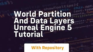 world partition and data layers unreal engine 5 tutorial