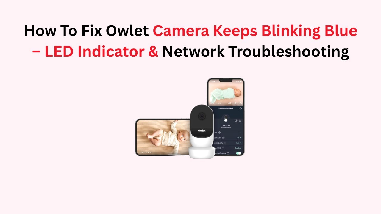 Owlet Camera Blinking Blue: Quick Fixes and Expert Tips