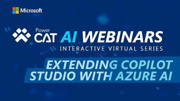 Extending Copilot Studio with Azure AI - Power CAT AI Webinars