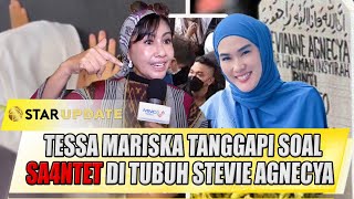 TESSA MARISKA TANGGAPI SOAL SA4NTET DI TUBUH STEVIE AGNECYA - STAR UPDATE